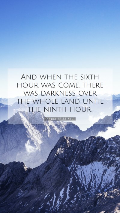 Picture 07 - Mark 15:33 KJV Mobile Phone Wallpaper - And when the sixth hour was come, there was - Mobile Bible Verse Wallpaper