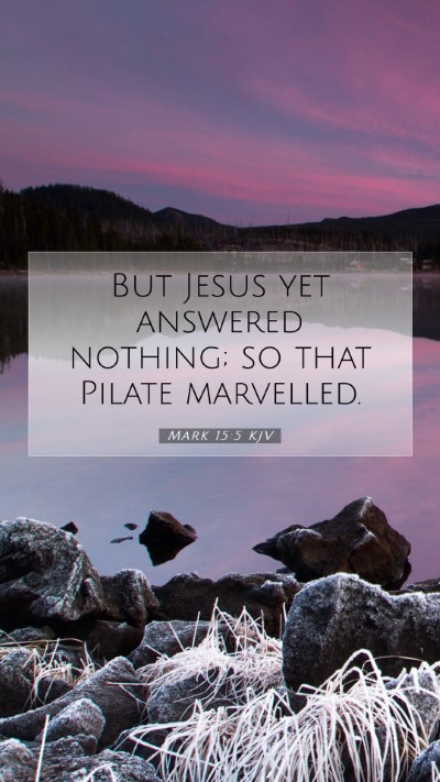 Picture 07 - Mark 15:5 KJV Mobile Phone Wallpaper - But Jesus yet answered nothing; so that Pilate - Mobile Bible Verse Wallpaper