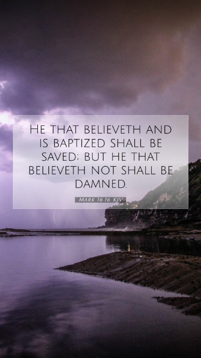 Picture 07 - Mark 16:16 KJV Mobile Phone Wallpaper - He that believeth and is baptized shall be saved; - Mobile Bible Verse Wallpaper