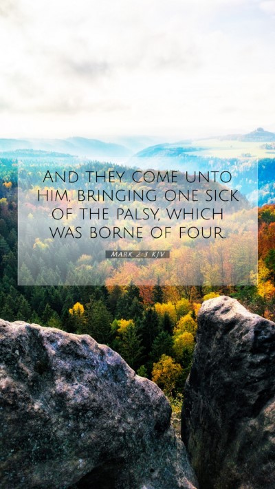 Picture 07 - Mark 2:3 KJV Mobile Phone Wallpaper - And they come unto him, bringing one sick of the - Mobile Bible Verse Wallpaper