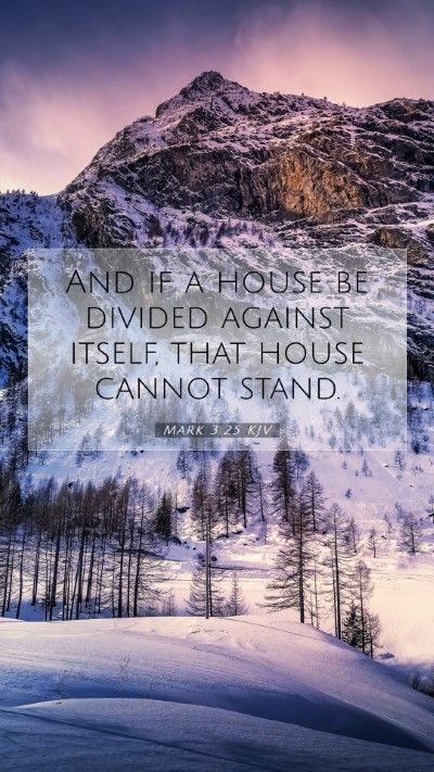 Picture 07 - Mark 3:25 KJV Mobile Phone Wallpaper - And if a house be divided against itself, that - Mobile Bible Verse Wallpaper