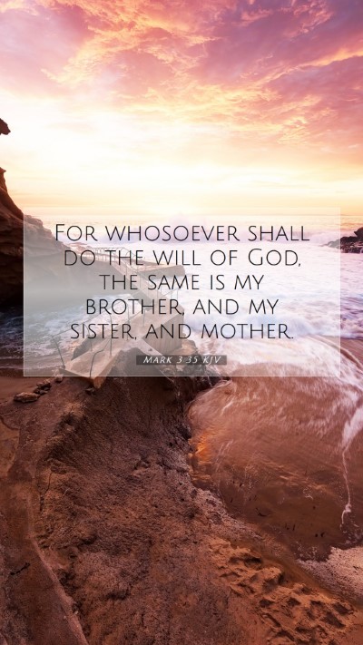 Picture 07 - Mark 3:35 KJV Mobile Phone Wallpaper - For whosoever shall do the will of God, the same - Mobile Bible Verse Wallpaper