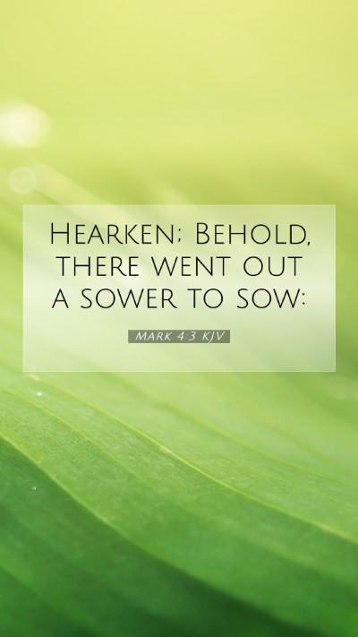 Picture 07 - Mark 4:3 KJV Mobile Phone Wallpaper - Hearken; Behold, there went out a sower to - Mobile Bible Verse Wallpaper
