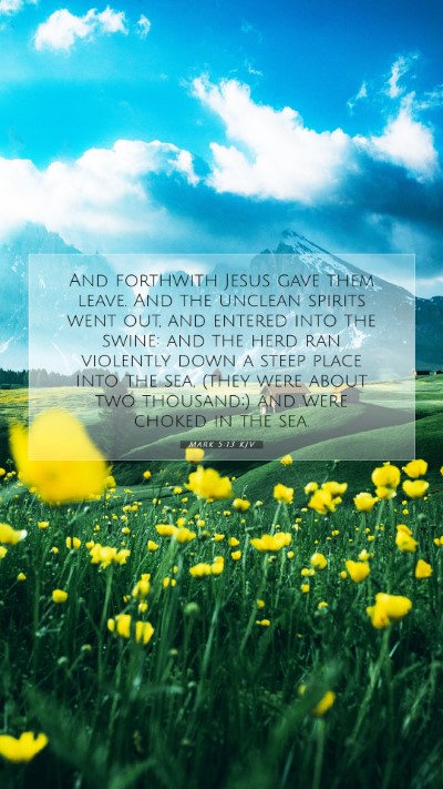 Picture 07 - Mark 5:13 KJV Mobile Phone Wallpaper - And forthwith Jesus gave them leave. And the - Mobile Bible Verse Wallpaper