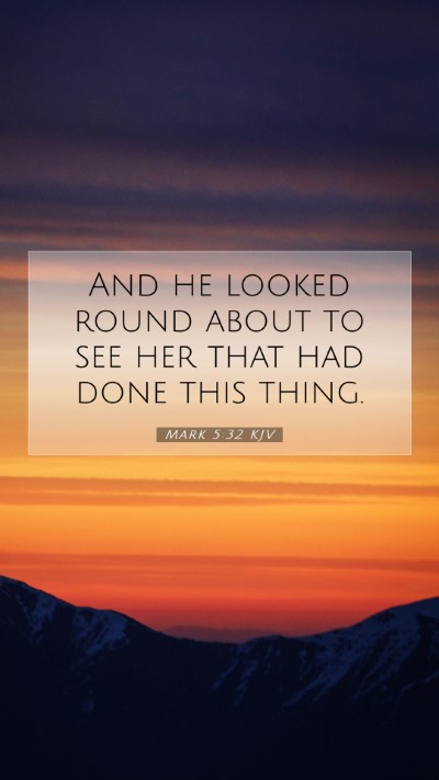 Picture 07 - Mark 5:32 KJV Mobile Phone Wallpaper - And he looked round about to see her that had - Mobile Bible Verse Wallpaper