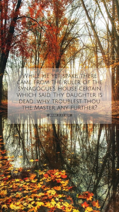 Picture 07 - Mark 5:35 KJV Mobile Phone Wallpaper - While he yet spake, there came from the ruler of - Mobile Bible Verse Wallpaper