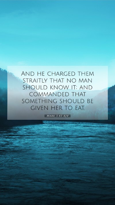 Picture 07 - Mark 5:43 KJV Mobile Phone Wallpaper - And he charged them straitly that no man should - Mobile Bible Verse Wallpaper