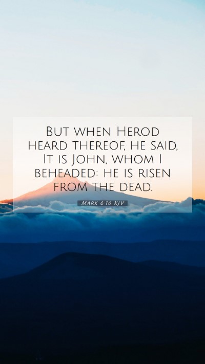 Picture 07 - Mark 6:16 KJV Mobile Phone Wallpaper - But when Herod heard thereof, he said, It is - Mobile Bible Verse Wallpaper
