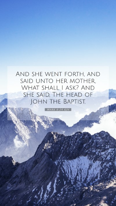 Picture 07 - Mark 6:24 KJV Mobile Phone Wallpaper - And she went forth, and said unto her mother, - Mobile Bible Verse Wallpaper