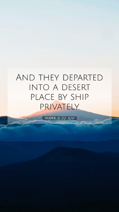 Picture 07 - Mark 6:32 KJV Mobile Phone Wallpaper - And they departed into a desert place by ship - Mobile Bible Verse Wallpaper
