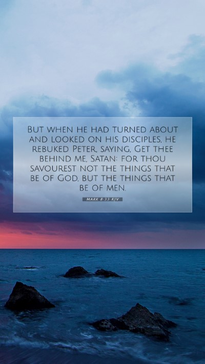 Picture 07 - Mark 8:33 KJV Mobile Phone Wallpaper - But when he had turned about and looked on his - Mobile Bible Verse Wallpaper