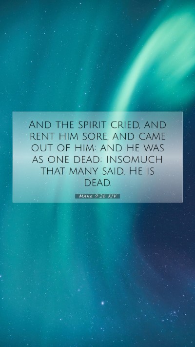 Picture 07 - Mark 9:26 KJV Mobile Phone Wallpaper - And the spirit cried, and rent him sore, and came - Mobile Bible Verse Wallpaper