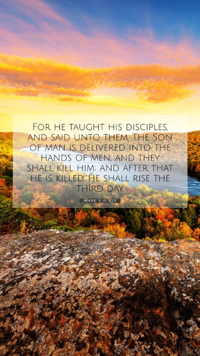 Picture 07 - Mark 9:31 KJV Mobile Phone Wallpaper - For he taught his disciples, and said unto them, - Mobile Bible Verse Wallpaper