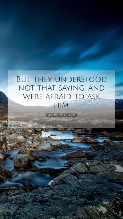 Picture 07 - Mark 9:32 KJV Mobile Phone Wallpaper - But they understood not that saying, and were - Mobile Bible Verse Wallpaper