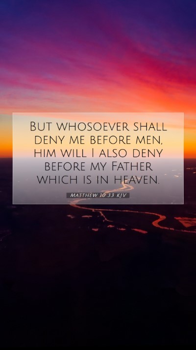 Picture 07 - Matthew 10:33 KJV Mobile Phone Wallpaper - But whosoever shall deny me before men, him will - Mobile Bible Verse Wallpaper