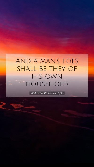 Picture 07 - Matthew 10:36 KJV Mobile Phone Wallpaper - And a man's foes shall be they of his own - Mobile Bible Verse Wallpaper