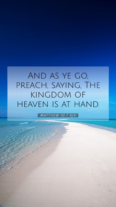 Picture 07 - Matthew 10:7 KJV Mobile Phone Wallpaper - And as ye go, preach, saying, The kingdom of - Mobile Bible Verse Wallpaper