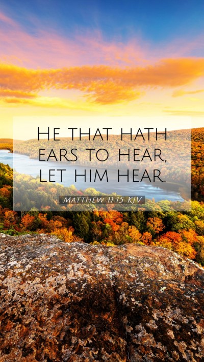 Picture 07 - Matthew 11:15 KJV Mobile Phone Wallpaper - He that hath ears to hear, let him - Mobile Bible Verse Wallpaper