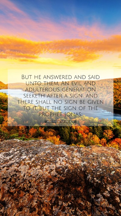 Picture 07 - Matthew 12:39 KJV Mobile Phone Wallpaper - But he answered and said unto them, An evil and - Mobile Bible Verse Wallpaper