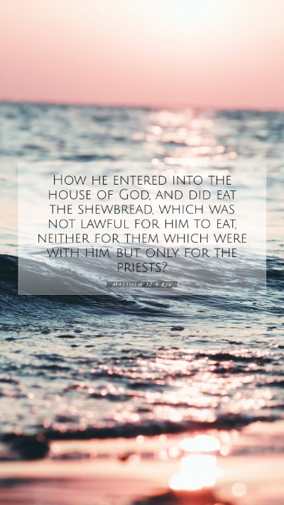 Picture 07 - Matthew 12:4 KJV Mobile Phone Wallpaper - How he entered into the house of God, and did eat - Mobile Bible Verse Wallpaper