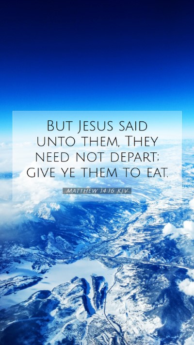 Picture 07 - Matthew 14:16 KJV Mobile Phone Wallpaper - But Jesus said unto them, They need not depart; - Mobile Bible Verse Wallpaper