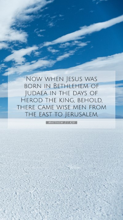 Picture 07 - Matthew 2:1 KJV Mobile Phone Wallpaper - Now when Jesus was born in Bethlehem of Judaea in - Mobile Bible Verse Wallpaper