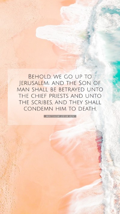 Picture 07 - Matthew 20:18 KJV Mobile Phone Wallpaper - Behold, we go up to Jerusalem; and the Son of man - Mobile Bible Verse Wallpaper