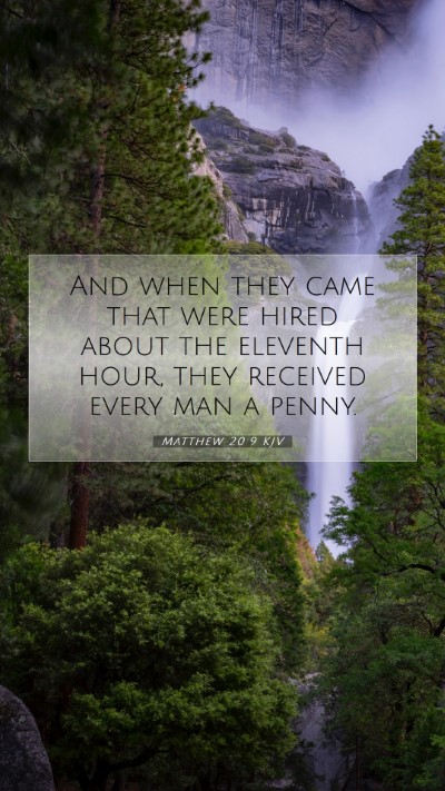 Picture 07 - Matthew 20:9 KJV Mobile Phone Wallpaper - And when they came that were hired about the - Mobile Bible Verse Wallpaper
