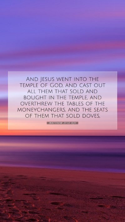 Picture 07 - Matthew 21:12 KJV Mobile Phone Wallpaper - And Jesus went into the temple of God, and cast - Mobile Bible Verse Wallpaper