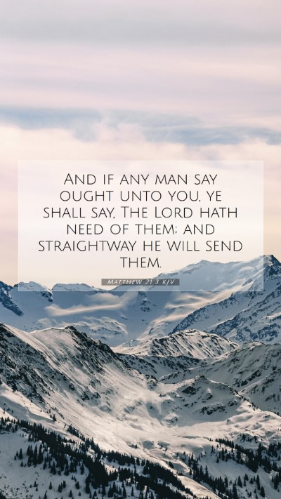 Picture 07 - Matthew 21:3 KJV Mobile Phone Wallpaper - And if any man say ought unto you, ye shall say, - Mobile Bible Verse Wallpaper