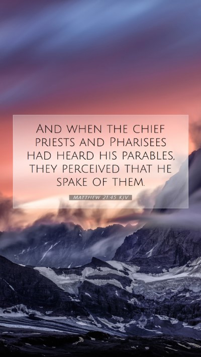 Picture 07 - Matthew 21:45 KJV Mobile Phone Wallpaper - And when the chief priests and Pharisees had - Mobile Bible Verse Wallpaper