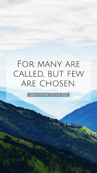 Picture 07 - Matthew 22:14 KJV Mobile Phone Wallpaper - For many are called, but few are - Mobile Bible Verse Wallpaper