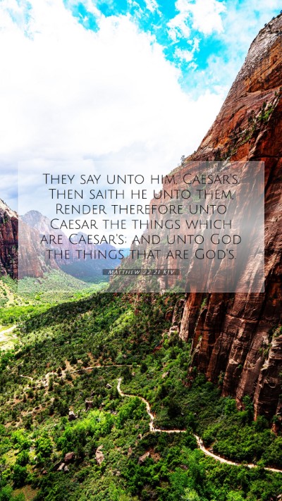 Picture 07 - Matthew 22:21 KJV Mobile Phone Wallpaper - They say unto him, Caesar's. Then saith he unto - Mobile Bible Verse Wallpaper