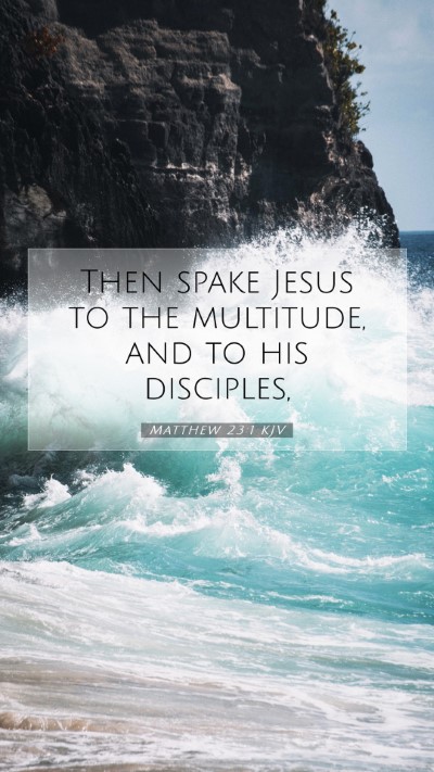 Picture 07 - Matthew 23:1 KJV Mobile Phone Wallpaper - Then spake Jesus to the multitude, and to his - Mobile Bible Verse Wallpaper