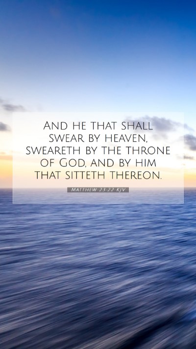 Picture 07 - Matthew 23:22 KJV Mobile Phone Wallpaper - And he that shall swear by heaven, sweareth by - Mobile Bible Verse Wallpaper