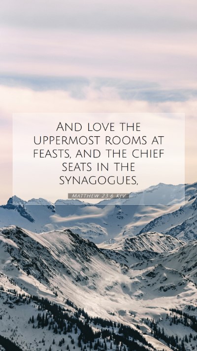 Picture 07 - Matthew 23:6 KJV Mobile Phone Wallpaper - And love the uppermost rooms at feasts, and the - Mobile Bible Verse Wallpaper
