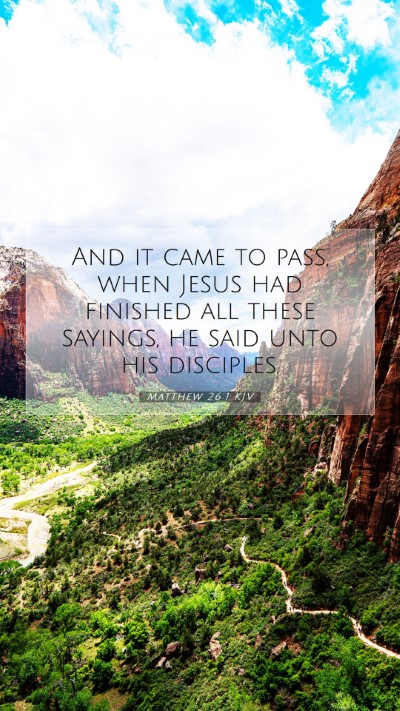 Picture 07 - Matthew 26:1 KJV Mobile Phone Wallpaper - And it came to pass, when Jesus had finished all - Mobile Bible Verse Wallpaper