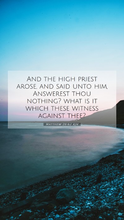 Picture 07 - Matthew 26:62 KJV Mobile Phone Wallpaper - And the high priest arose, and said unto him, - Mobile Bible Verse Wallpaper