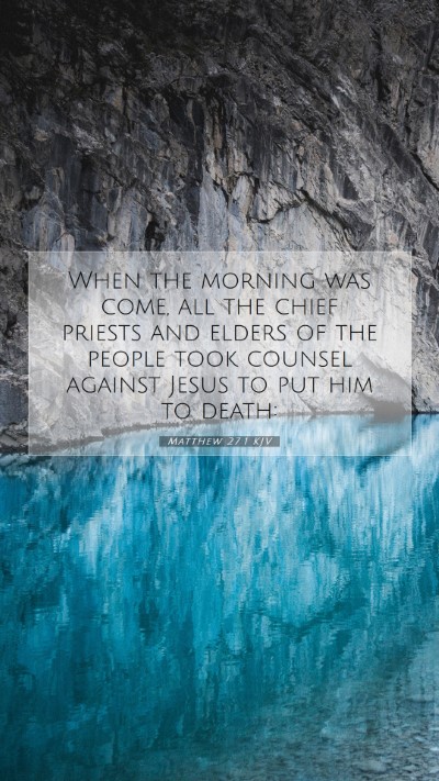 Picture 07 - Matthew 27:1 KJV Mobile Phone Wallpaper - When the morning was come, all the chief priests - Mobile Bible Verse Wallpaper