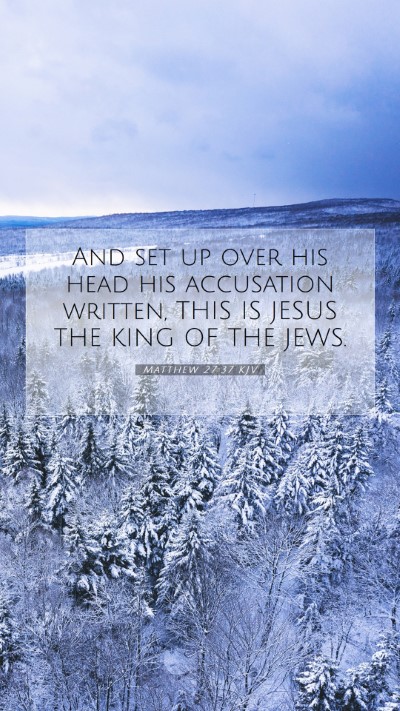 Picture 07 - Matthew 27:37 KJV Mobile Phone Wallpaper - And set up over his head his accusation written, - Mobile Bible Verse Wallpaper