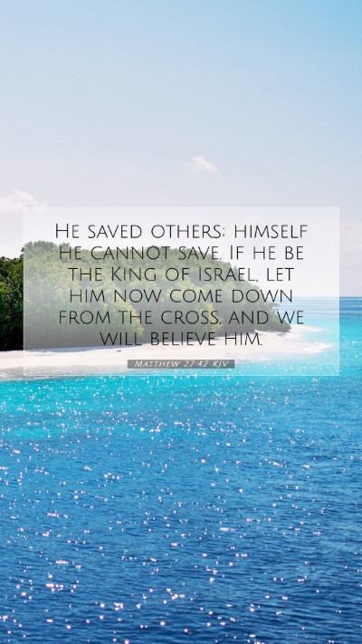 Picture 07 - Matthew 27:42 KJV Mobile Phone Wallpaper - He saved others; himself he cannot save. If he be - Mobile Bible Verse Wallpaper