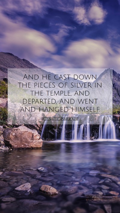 Picture 07 - Matthew 27:5 KJV Mobile Phone Wallpaper - And he cast down the pieces of silver in the - Mobile Bible Verse Wallpaper