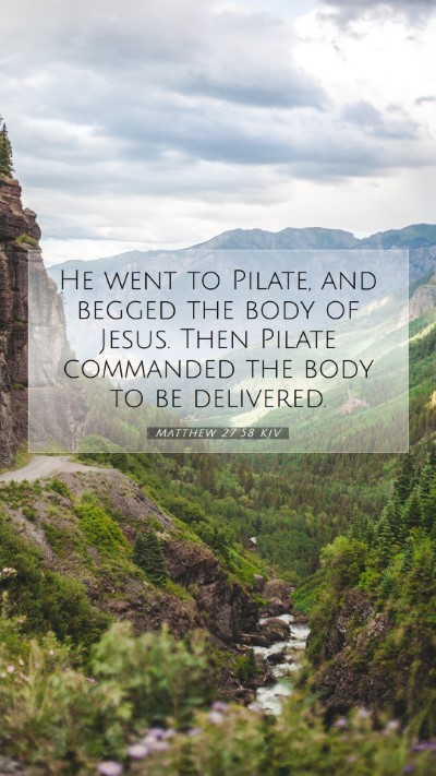 Picture 07 - Matthew 27:58 KJV Mobile Phone Wallpaper - He went to Pilate, and begged the body of Jesus. - Mobile Bible Verse Wallpaper