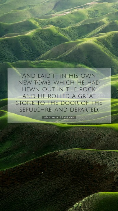 Picture 07 - Matthew 27:60 KJV Mobile Phone Wallpaper - And laid it in his own new tomb, which he had - Mobile Bible Verse Wallpaper
