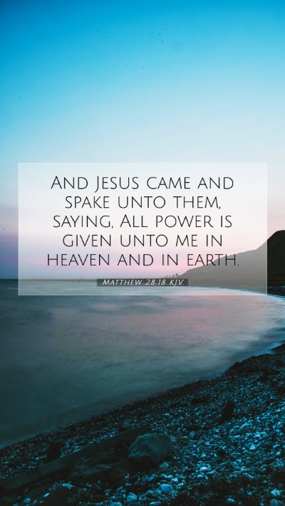 Picture 07 - Matthew 28:18 KJV Mobile Phone Wallpaper - And Jesus came and spake unto them, saying, All - Mobile Bible Verse Wallpaper