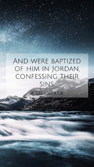 Picture 07 - Matthew 3:6 KJV Mobile Phone Wallpaper - And were baptized of him in Jordan, confessing - Mobile Bible Verse Wallpaper