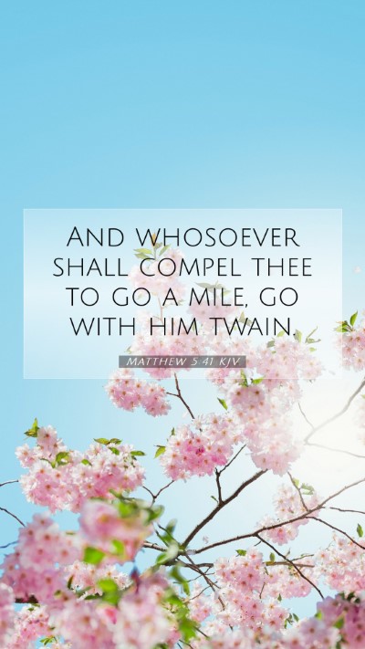Picture 07 - Matthew 5:41 KJV Mobile Phone Wallpaper - And whosoever shall compel thee to go a mile, go - Mobile Bible Verse Wallpaper