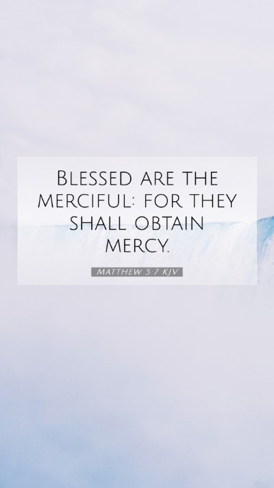 Picture 07 - Matthew 5:7 KJV Mobile Phone Wallpaper - Blessed are the merciful: for they shall obtain - Mobile Bible Verse Wallpaper