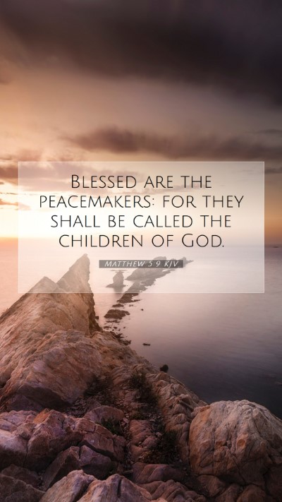 Picture 07 - Matthew 5:9 KJV Mobile Phone Wallpaper - Blessed are the peacemakers: for they shall be - Mobile Bible Verse Wallpaper