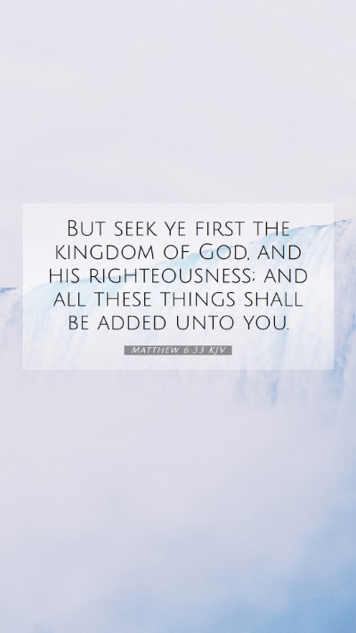 Picture 07 - Matthew 6:33 KJV Mobile Phone Wallpaper - But seek ye first the kingdom of God, and his - Mobile Bible Verse Wallpaper